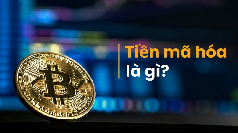 Tiền mã hóa là gì?