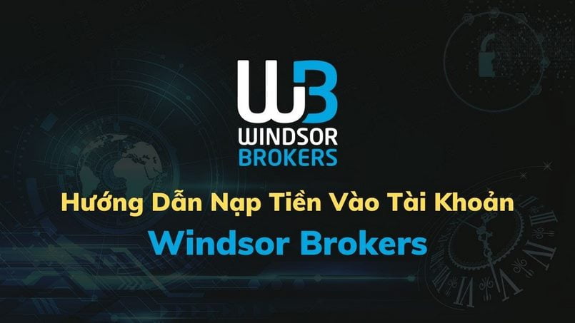 Nạp tiền vào tài khoản Windsor Brokers